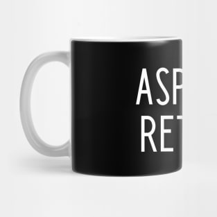 Aspiring Retiree Mug